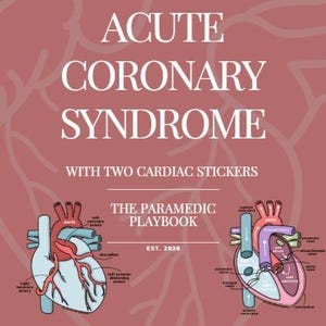 May include: A maroon poster with the text "LET'S TALK ABOUT ACUTE CORONARY SYNDROME" and "WITH TWO CARDIAC STICKERS". The bottom of the poster reads "THE PARAMEDIC PLAYBOOK EST. 2026". Two detailed heart diagrams are also included.