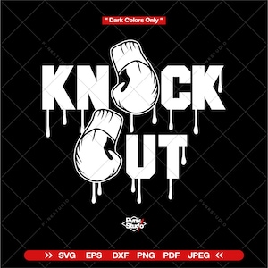 May include: Black graphic design with the words "KNOCK OUT" in white, featuring two boxing gloves. The text has a dripping effect. The phrase "Dark Colors Only" is at the top. At the bottom are file type options: SVG, EPS, DXF, PNG, PDF, and JPEG.