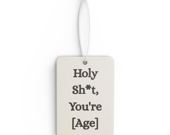 Holy Sh*t, You're [Age] Car Air Freshener | Funny Milestone Birthday Scent