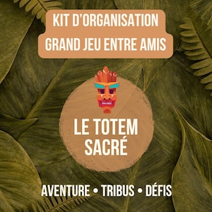May include: An image with a background of green leaves. The image features a brown circle with a colorful totem design and the text "LE TOTEM SACRÉ". Above the circle is a banner with the text "KIT D'ORGANISATION GRAND JEU ENTRE AMIS". Below the circle are the words "AVENTURE • TRIBUS • DÉFIS".