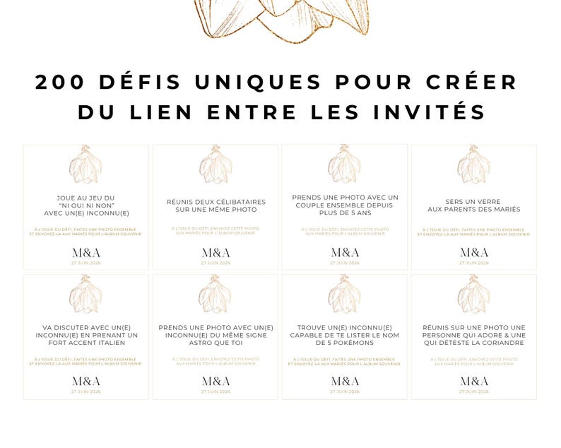 以下が含まれることがあります： 金色の花のイラストと「200 D&Eacute;FIS UNIQUES POUR CR&Eacute;ER DU LIEN ENTRE LES INVIT&Eacute;S」というテキストが印刷された白いカードのセット。各カードには社交的な課題、イニシャルM&A、日付27 JUIN 2026が黒い文字で記載されています。