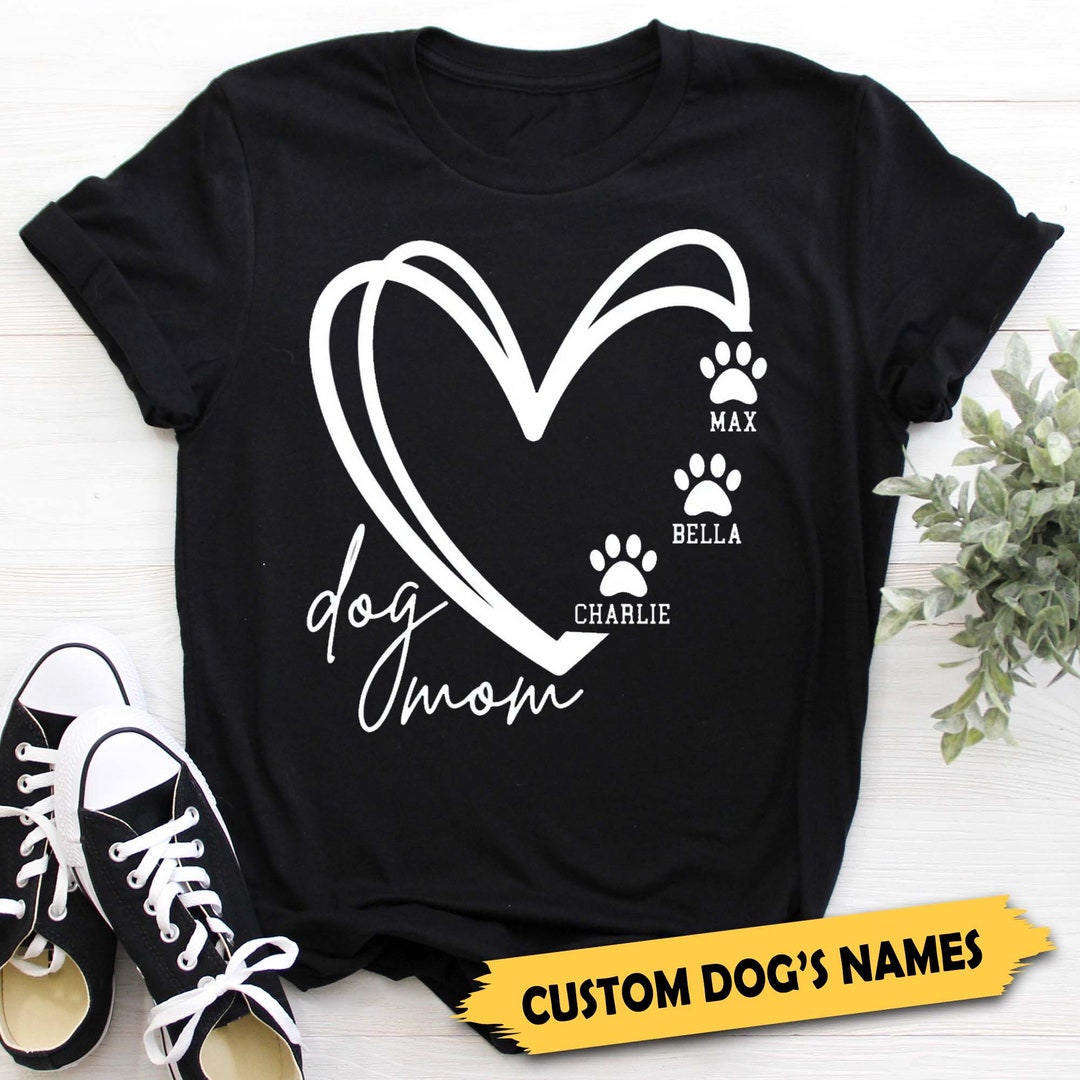 Custom Dog Mom Shirt Dog Lover Shirt Custom Dog Name Shirt Etsy