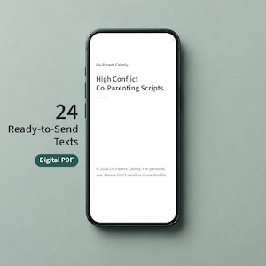 May include: A smartphone displaying a white screen with the text Co-Parent Calmly, High Conflict Co-Parenting Scripts, and copyright information. To the left, the text reads 24 Ready-to-Send Texts and Digital PDF in a dark green rounded box.