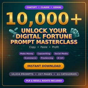 Puede incluir: Un gráfico de producto digital con el texto 10,000+ UNLOCK YOUR DIGITAL FORTUNE PROMPT MASTERCLASS, Copy, Paste, Profit e INSTANT DOWNLOAD. Incluye etiquetas para ChatGPT, Claude, Gemini, Make Money, Copywriting, Social Media, Ecommerce, Freelancing, AI Art, 10,034 PROMPTS, 227 PAGES, 11 CATEGORIES y PLR & RESELL RIGHTS INCLUDED.