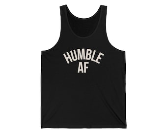 Humble AF Tank Top | Funny Graphic Tank | Sarcastic Tank Top | Unisex Athletic Tank | Minimalist Streetwear | Aesthetic Slogan Tank