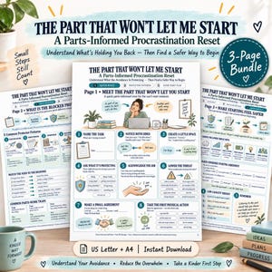May include: A three-page digital bundle titled The Part That Won't Let Me Start, A Parts-Informed Procrastination Reset. The pages feature instructional text, numbered steps, and illustrations for managing tasks, including a US Letter and A4 format.