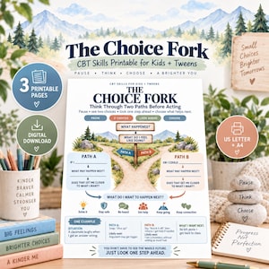 May include: A printable CBT skills worksheet titled The Choice Fork for kids and tweens. The document features a path-based decision-making diagram with text prompts for evaluating choices, plus icons for emotional regulation and goal setting.