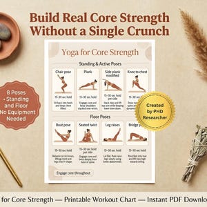 May include: A printable yoga workout chart titled "Yoga for Core Strength" with illustrations of eight poses. The chart includes text that reads "Build Real Core Strength Without a Single Crunch." The chart is on a beige background with a pen, a small bowl with stones, and decorative elements.