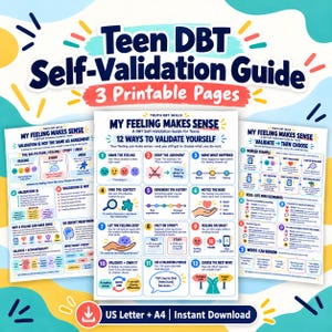 May include: A Teen DBT Self-Validation Guide featuring three printable pages with colorful graphics and text. The pages include titles like My Feeling Makes Sense, 12 Ways to Validate Yourself, and Validate Then Choose, with US Letter and A4 sizing.