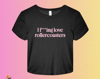 I F***ing Love Rollercoasters Baby Tee | Off Campus Inspired