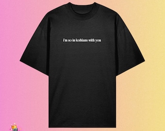 In Lesbians Oversized T-shirt | LGBTQ+ | Pride Month