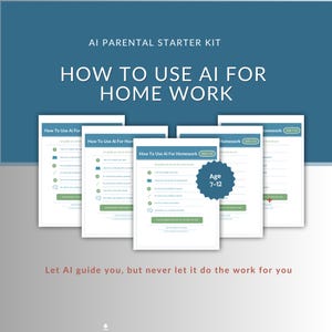 May include: A teal and white graphic with the text "AI PARENTAL STARTER KIT" and "HOW TO USE AI FOR HOME WORK." Several white pages with green bullet points and the text "How To Use AI For Homework" are displayed. A blue badge says "Age 7-12."