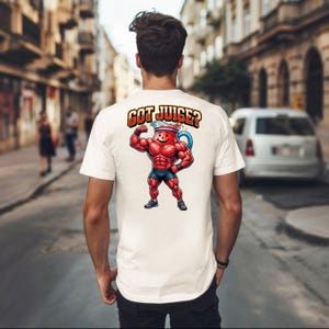 Got Juice? Gym Shirt T-shirt | Workout Funny Fitness Tee