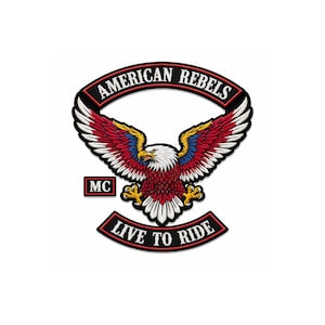 May include: A patch featuring a detailed illustration of an eagle with outstretched wings, in red, white, and blue. The text "AMERICAN REBELS" arches above the eagle, and "LIVE TO RIDE" is below. A small "MC" emblem is on the left.