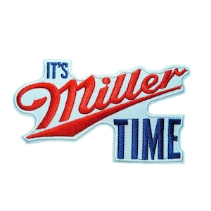May include: Embroidered patch with the words "It's Miller Time" in red and blue on a light blue background. The text is in a stylized, cursive font.