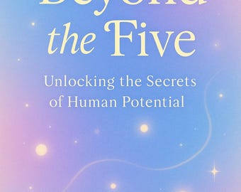 BEYOND THE FIVE: de geheimen van het menselijk potentieel ontsluiten