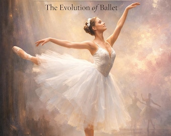Grace in Motion: The Evolution of Ballet