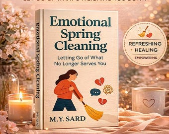 Emotional Spring Cleaning: Letting Go of What No Longer Serves You
