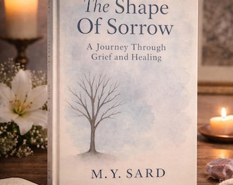 The Shape Of Sorrow: A Journey Through Grief and Healing