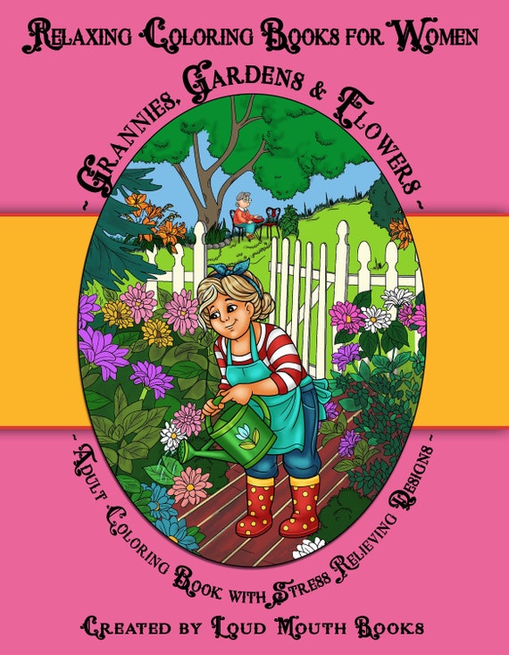 Relaxing Coloring Books for Women: Grannies, Gardens & Flowers Printable  Adult Coloring Book With Stress Relieving Designs 