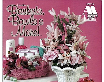 Baskets, Bowls & More Crochet Pattern Book Annies Attic 870715