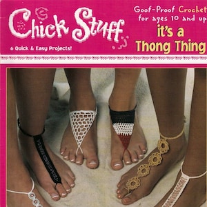 May include: A crochet pattern book titled "Chick Stuff: It's a Thong Thing" with a pink cover and a photo of six crocheted thong sandals on a sandy background. The book is by Jeanette Crews Designs and features 6 quick and easy projects.