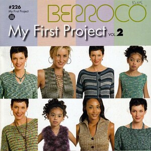 May include: A book cover titled "My First Project Vol. 2" with the Berroco logo. The cover features images of knitted garments and the text: "Cast on, bind off, knit, purl, yarn over... These are all the only things I need to know to knit anything in this book!"