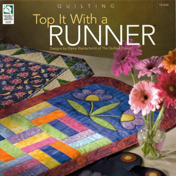 Top It With A Runner Quilting Pattern Book House of White Birches 141245