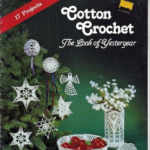 May include: A vintage crochet book cover featuring 17 projects. The cover shows a variety of crocheted items, including a bowl, a vase, ornaments, and snowflakes. The book title is "Cotton Crochet: The Look of Yesteryear".
