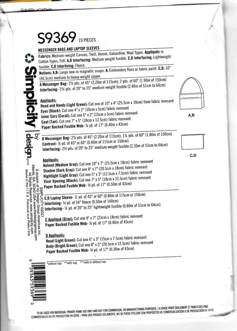 Puede incluir: Patr&oacute;n Simplicity S9369 para bolsos mensajeros y fundas para port&aacute;tiles. Incluye requisitos de tela, nociones y detalles de apliques. Presenta diagramas para la construcci&oacute;n de la bolsa y la funda. Medidas en cm y metros.