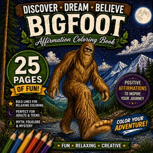 Könnte beinhalten: Ein Malbuch mit dem Titel Discover Dream Believe Bigfoot Affirmation Coloring Book, das eine braune Bigfoot-Illustration, eine Berglandschaft, einen Vollmond und Text enthält, der auf 25 Seiten Spaß, positive Affirmationen und dicke Linien hinweist.