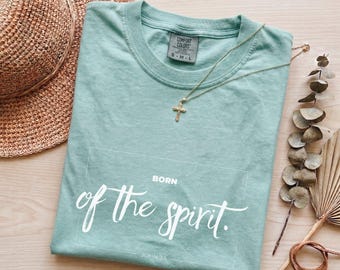Born of the Spirit Christian T-Shirt, Garment Dyed Cotton Tee, Minimalist Religious Shirt