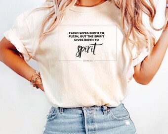 Christian Scripture Shirt, Flesh Gives Birth to Flesh, Spiritual Gift Tee, Faith-Based Unisex T-Shirt, Comfort Colors Apparel