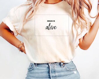 Christian Faith T-Shirt | Jesus Is Alive Script, Garment Dyed Cotton Tee, Unisex Comfort Colors Tee, Gift for Him/Her