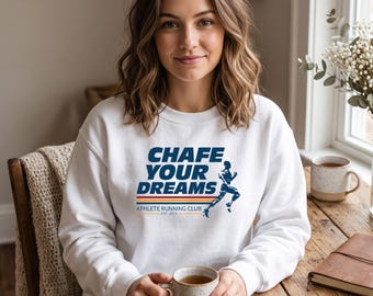Chafe Your Dreams Sweatshirt | Gildan 18000 | Cozy Crewneck | Unisex Apparel | Customizable Gift | Athletes & Dreamers