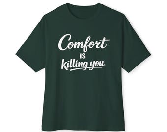 Comfort Is Killing You T-Shirt | Motivational Script Tee