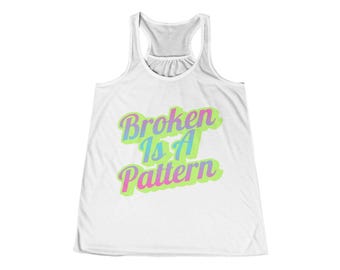 Broken Is A Pattern tank