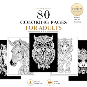 May include: A digital collection of 80 coloring pages for adults featuring intricate black and white line art illustrations of animals including an owl, a zebra, and a tiger. The text reads 80 COLORING PAGES FOR ADULTS, PREMIUM COLLECTION, and Mosaic Fine Art Coloring.