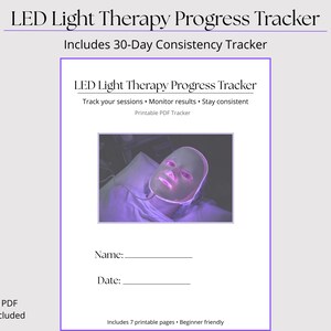 May include: A printable PDF LED Light Therapy Progress Tracker with a 30-day consistency tracker. The document includes a photo of a person wearing an LED light therapy mask. The text reads: Track your sessions, monitor results, stay consistent.