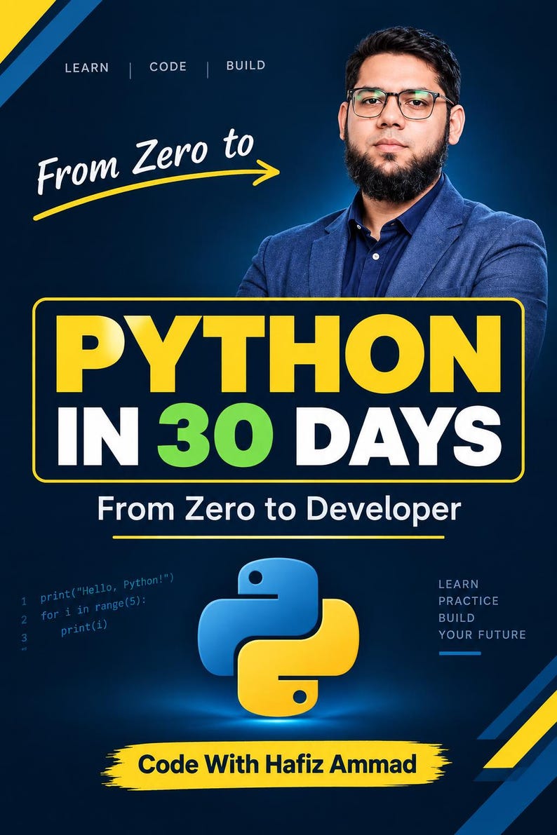 May include: A promotional poster for a Python programming course featuring a person in a blue blazer. The text reads: Learn | Code | Build, From Zero to Python in 30 Days, From Zero to Developer, and Code With Hafiz Ammad, with a Python logo.
