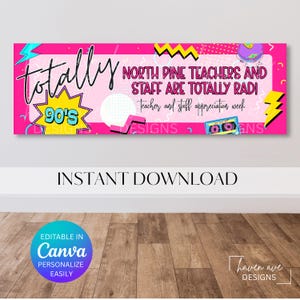 May include: A pink banner with a 90's theme. The banner reads "Totally 90's" and "North Pine Teachers and Staff are Totally Rad!" with text for teacher appreciation week. The banner also includes the text "Instant Download" and "Editable in Canva".