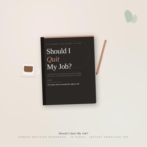 May include: A black book titled "Should I Quit My Job?" with a white coffee cup and a pencil on a light background. The book is a career decision guide. The text on the book includes "A CAREER DECISION GUIDE" and "For those who've earned the right to ask."