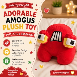 May include: A red plush toy in the shape of a character from the game Among Us. The toy has white eyes, a black visor, and two red and yellow arm-like appendages. The text "ADORABLE AMOGUS PLUSH TOY" is visible.