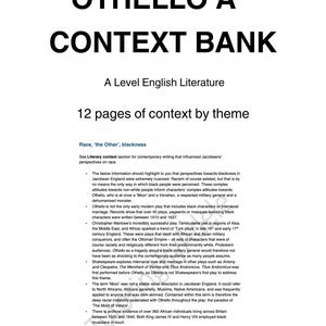 May include: A document titled OTHELLO A* CONTEXT BANK A Level English Literature 12 pages of context by theme. The text discusses Race, the Other, blackness, and Jacobean England perspectives, including historical references to Othello and Shakespeare.
