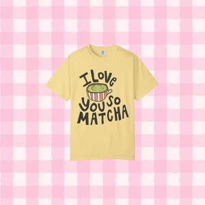 i love you so matcha tee, hand-drawn graphic tee, cozy casual t-shirt
