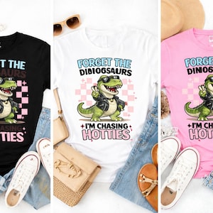 Forget the Dinosaurs I'm Chasing Hotties PNG, Funny T-Rex Shirt, Cool Kids Sublimation, Retro Dino Design, Boys Girls Digital Download