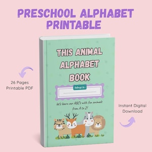 May include: A green children's alphabet book with the title "THIS ANIMAL ALPHABET BOOK" and the text "let's learn our ABC's with fun animals from A to Z!". The cover features illustrations of a tiger, deer, zebra, and lion. The book is a printable PDF with 26 pages.