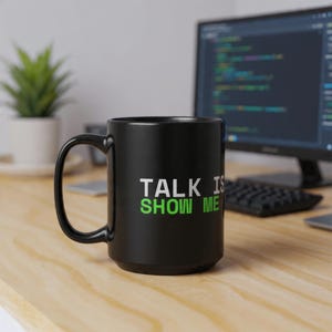 Talk Is Cheap Show Me the Code Mug 15oz | Gift for Software Engineer