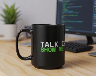 Talk Is Cheap Show Me the Code Mug 15oz | Gift for Software Engineer