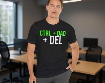 Ctrl + Dad + Del T-Shirt | Father's Day Gift for Programmer